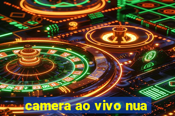 camera ao vivo nua